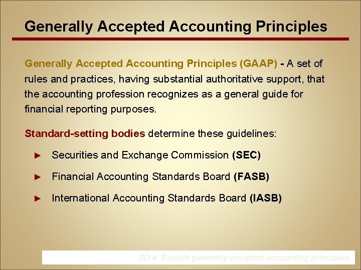 Generally Accepted Accounting Principles (GAAP) - A set of rules and practices, having substantial