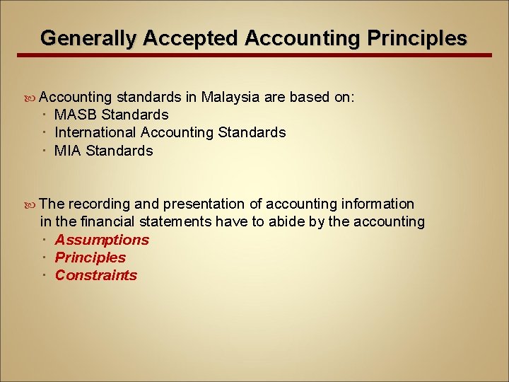 Generally Accepted Accounting Principles Accounting standards in Malaysia are based on: MASB Standards International