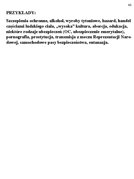 44 PRZYKŁADY: Szczepienia ochronne, alkohol, wyroby tytoniowe, hazard, handel częściami ludzkiego ciała, „wysoka” kultura, 44 PRZYKŁADY: Szczepienia ochronne, alkohol, wyroby tytoniowe, hazard, handel częściami ludzkiego ciała, „wysoka” kultura,