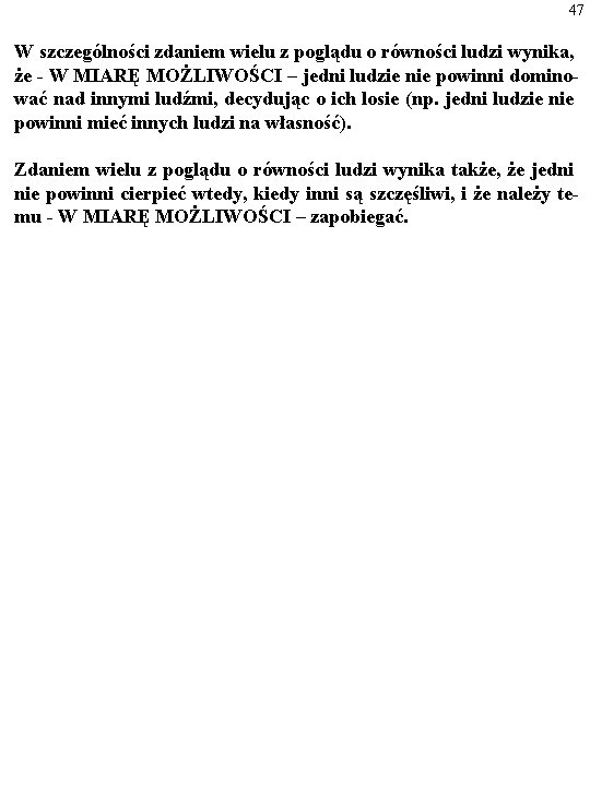 47 W szczególności zdaniem wielu z poglądu o równości ludzi wynika, że - W 47 W szczególności zdaniem wielu z poglądu o równości ludzi wynika, że - W
