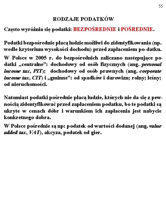 55 RODZAJE PODATKÓW Często wyróżnia się podatki: BEZPOŚREDNIE i POŚREDNIE. Podatki bezpośrednie płacą ludzie 55 RODZAJE PODATKÓW Często wyróżnia się podatki: BEZPOŚREDNIE i POŚREDNIE. Podatki bezpośrednie płacą ludzie