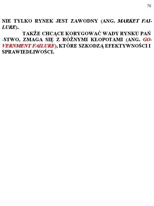 76 NIE TYLKO RYNEK JEST ZAWODNY (ANG. MARKET FAILURE). TAKŻE CHCĄCE KORYGOWAĆ WADY RYNKU