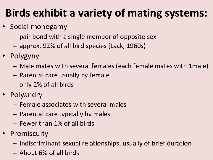 Birds exhibit a variety of mating systems: • Social monogamy – pair bond with