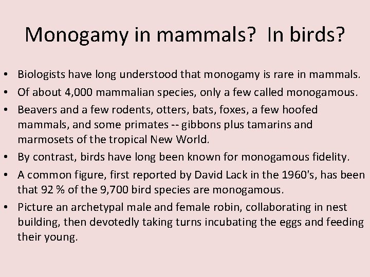 Monogamy in mammals? In birds? • Biologists have long understood that monogamy is rare