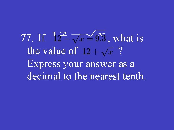 77. If , what is the value of ? Express your answer as a