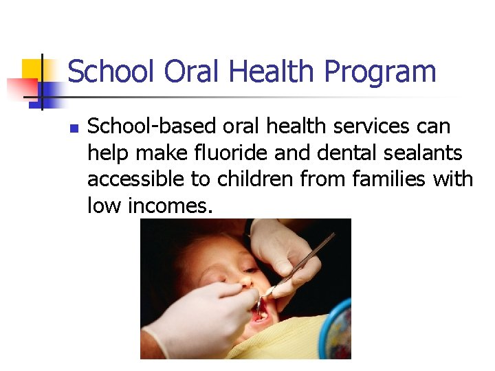 School Oral Health Program n School-based oral health services can help make fluoride and