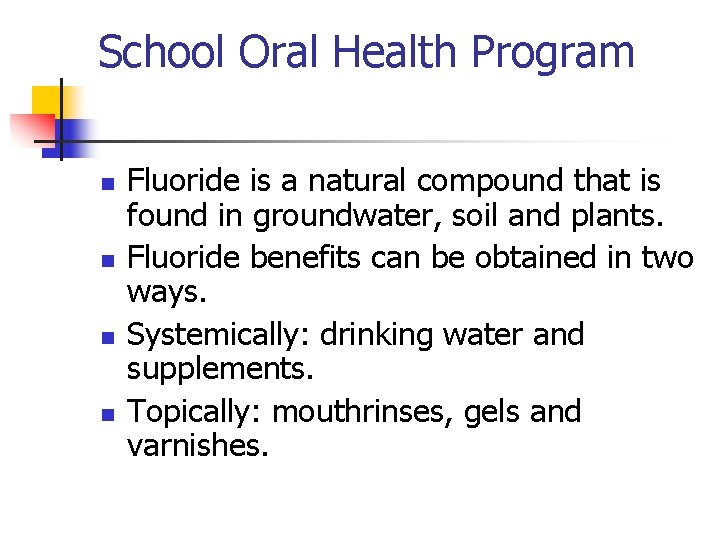 School Oral Health Program n n Fluoride is a natural compound that is found