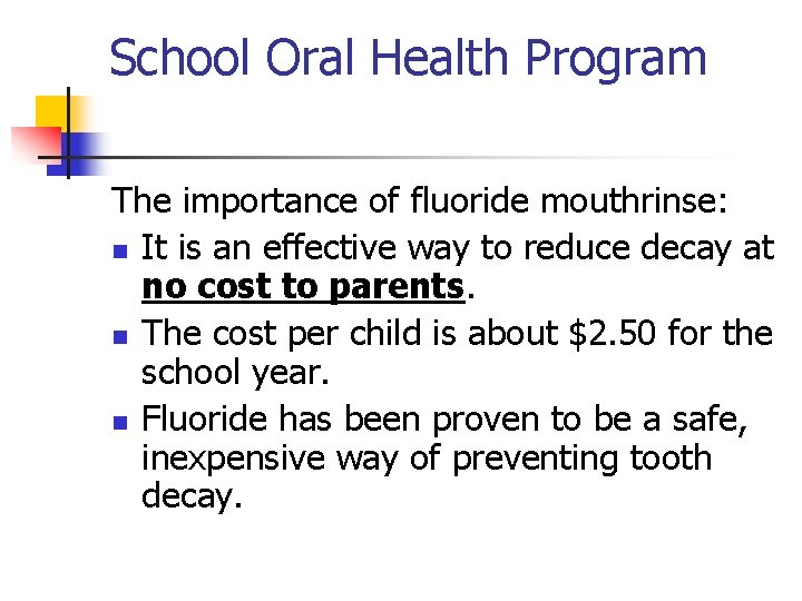 School Oral Health Program The importance of fluoride mouthrinse: n It is an effective