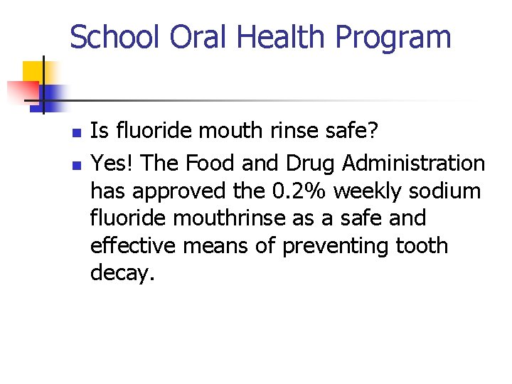 School Oral Health Program n n Is fluoride mouth rinse safe? Yes! The Food