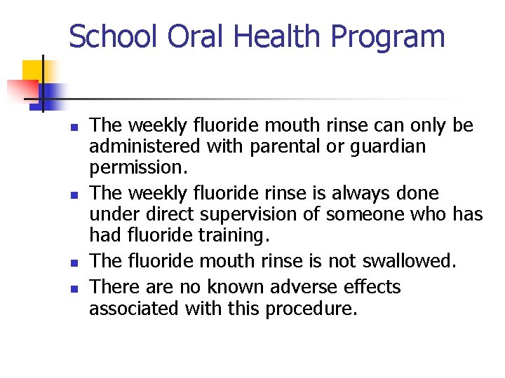 School Oral Health Program n n The weekly fluoride mouth rinse can only be