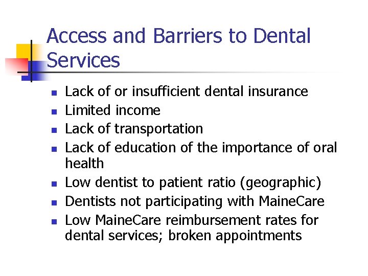 Access and Barriers to Dental Services n n n n Lack of or insufficient