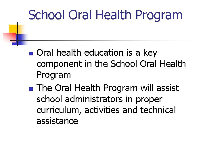 School Oral Health Program n n Oral health education is a key component in