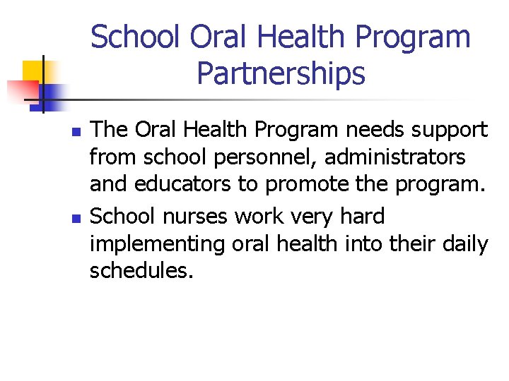 School Oral Health Program Partnerships n n The Oral Health Program needs support from