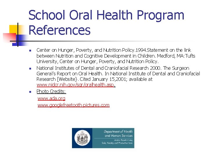 School Oral Health Program References n n n Center on Hunger, Poverty, and Nutrition