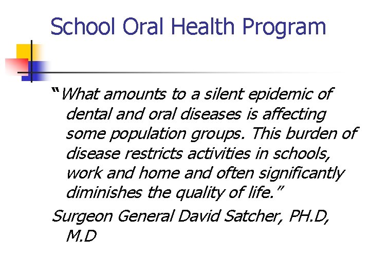 School Oral Health Program “What amounts to a silent epidemic of dental and oral