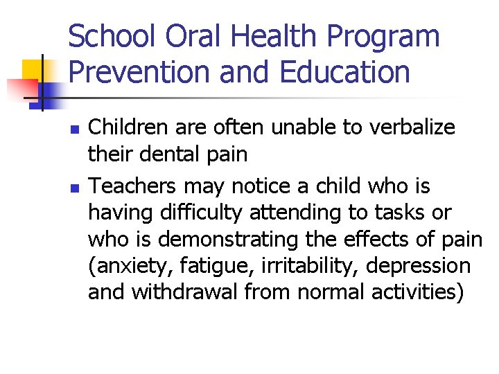 School Oral Health Program Prevention and Education n n Children are often unable to