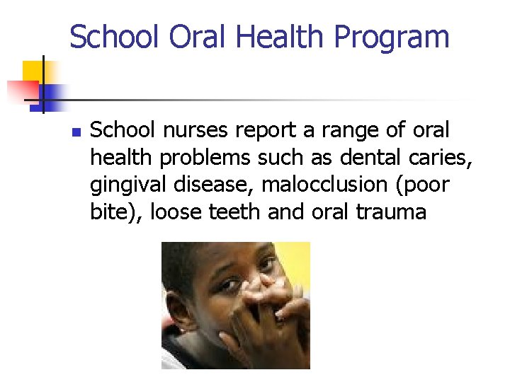 School Oral Health Program n School nurses report a range of oral health problems