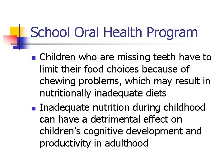 School Oral Health Program n n Children who are missing teeth have to limit