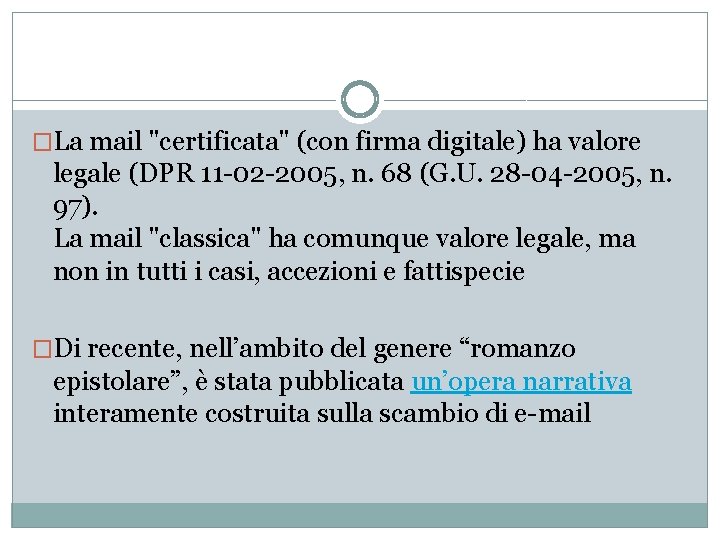 �La mail "certificata" (con firma digitale) ha valore legale (DPR 11 -02 -2005, n.