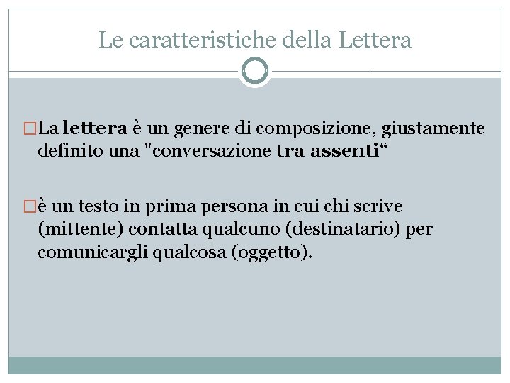 Le caratteristiche della Lettera �La lettera è un genere di composizione, giustamente definito una