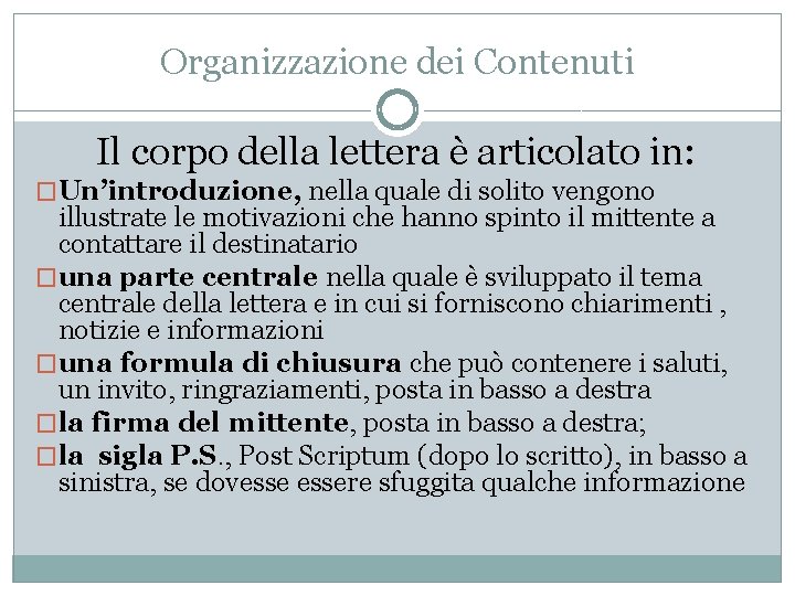 Organizzazione dei Contenuti Il corpo della lettera è articolato in: �Un’introduzione, nella quale di