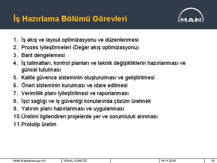 İş Hazırlama Bölümü Görevleri 1. 2. 3. 4. İş akış ve layout optimizasyonu ve