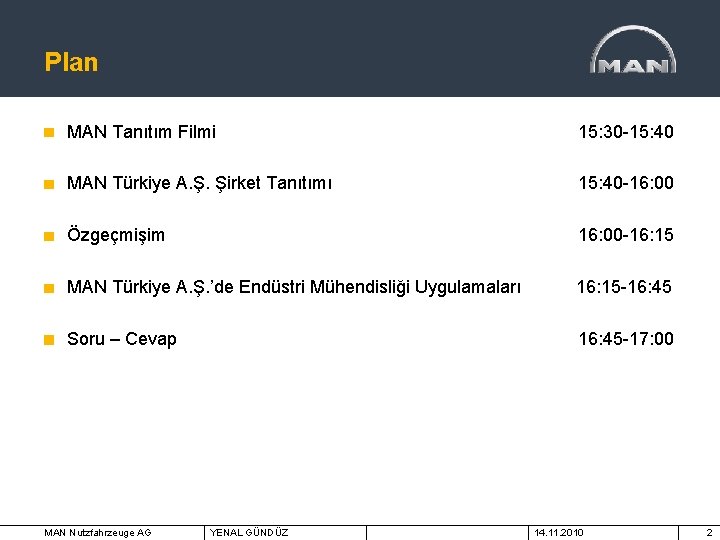 Plan MAN Tanıtım Filmi 15: 30 -15: 40 MAN Türkiye A. Ş. Şirket Tanıtımı