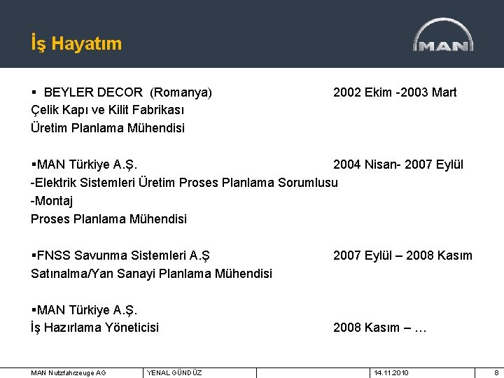 İş Hayatım § BEYLER DECOR (Romanya) Çelik Kapı ve Kilit Fabrikası Üretim Planlama Mühendisi