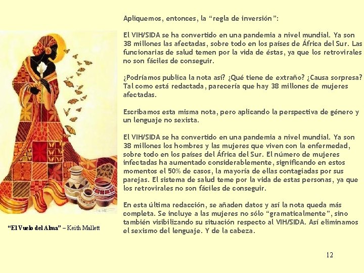 Apliquemos, entonces, la “regla de inversión”: El VIH/SIDA se ha convertido en una pandemia