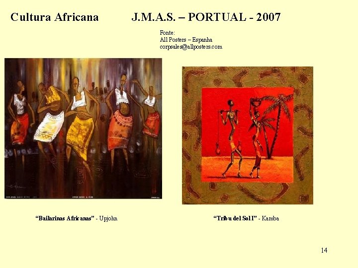 Cultura Africana J. M. A. S. – PORTUAL - 2007 Fonte: All Posters –