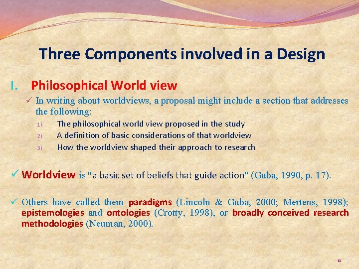 Three Components involved in a Design I. Philosophical World view ü In writing about