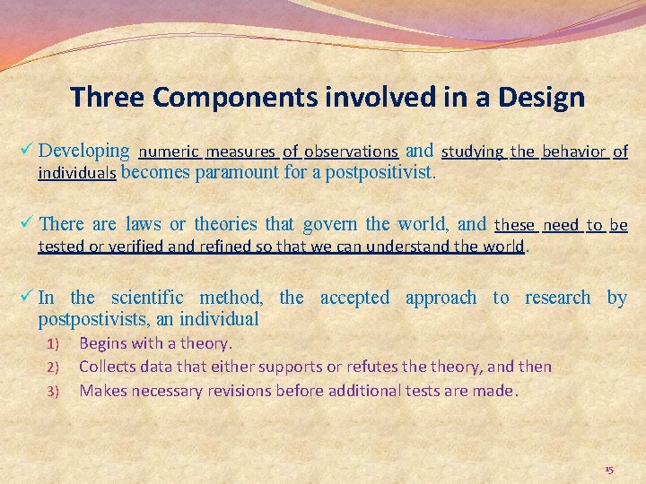 Three Components involved in a Design ü Developing numeric measures of observations and studying