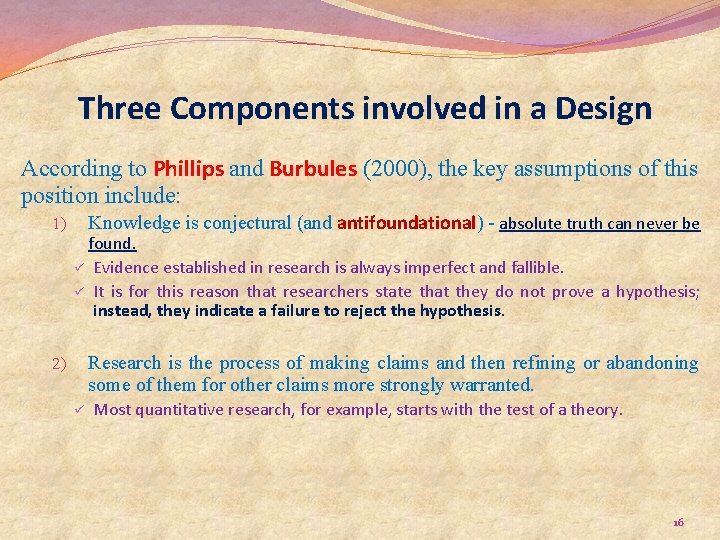 Three Components involved in a Design According to Phillips and Burbules (2000), the key