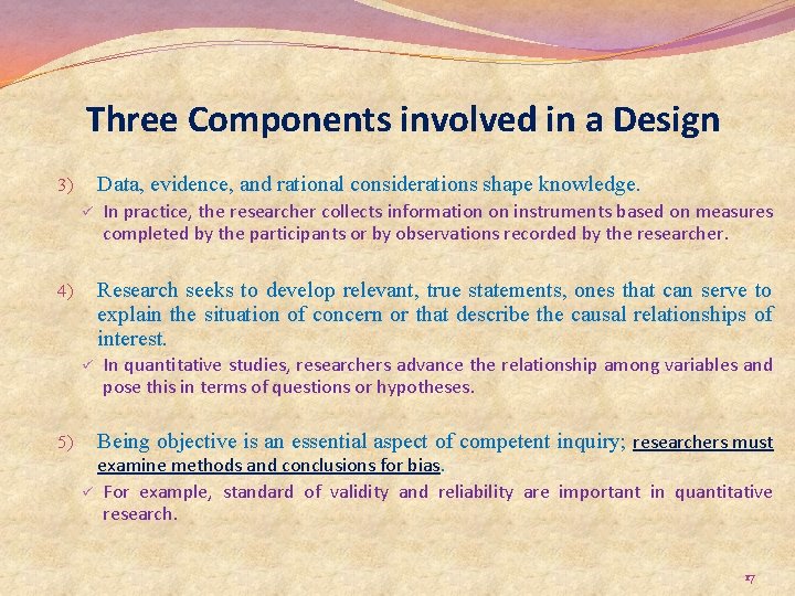 Three Components involved in a Design Data, evidence, and rational considerations shape knowledge. 3)