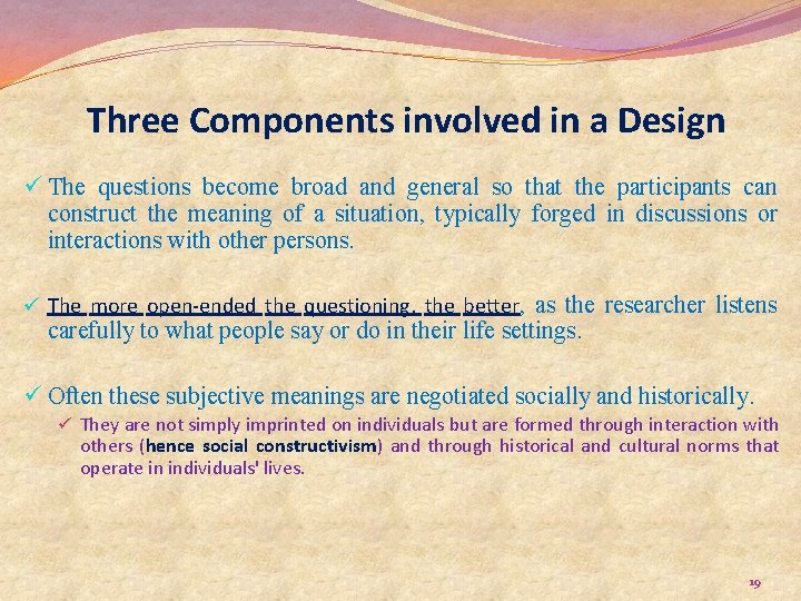 Three Components involved in a Design ü The questions become broad and general so