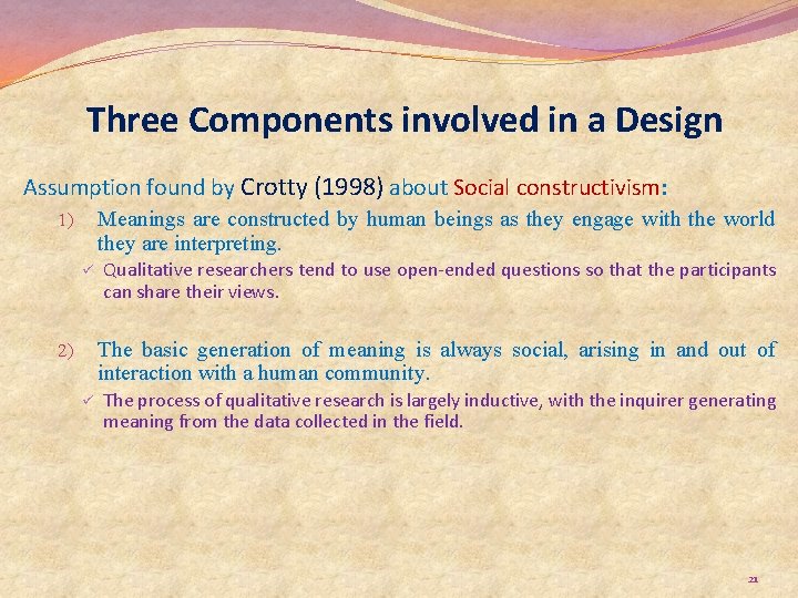 Three Components involved in a Design Assumption found by Crotty (1998) about Social constructivism: