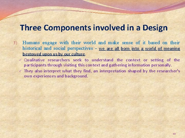 Three Components involved in a Design Humans engage with their world and make sense