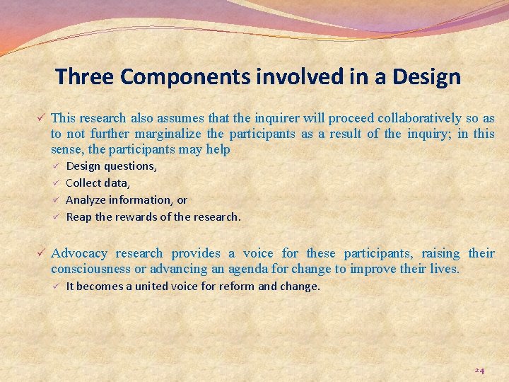 Three Components involved in a Design ü This research also assumes that the inquirer