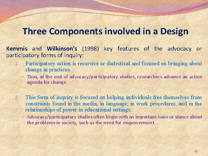 Three Components involved in a Design Kemmis and Wilkinson’s (1998) key features of the