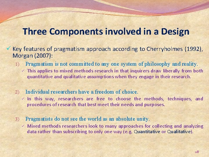 Three Components involved in a Design ü Key features of pragmatism approach according to