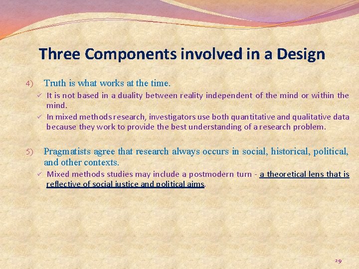 Three Components involved in a Design Truth is what works at the time. 4)