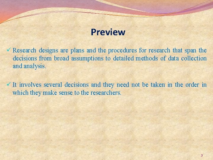 Preview ü Research designs are plans and the procedures for research that span the