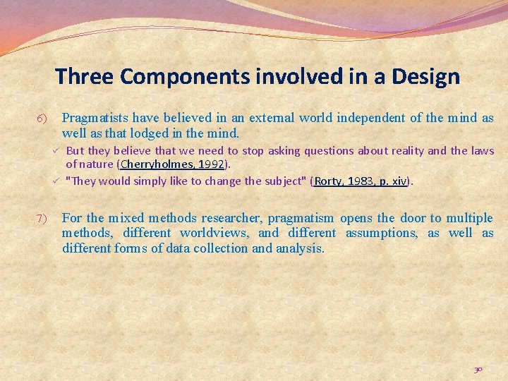 Three Components involved in a Design Pragmatists have believed in an external world independent