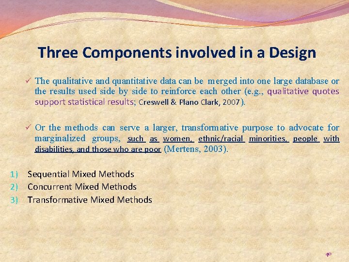 Three Components involved in a Design ü The qualitative and quantitative data can be