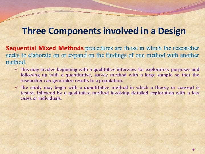 Three Components involved in a Design Sequential Mixed Methods procedures are those in which