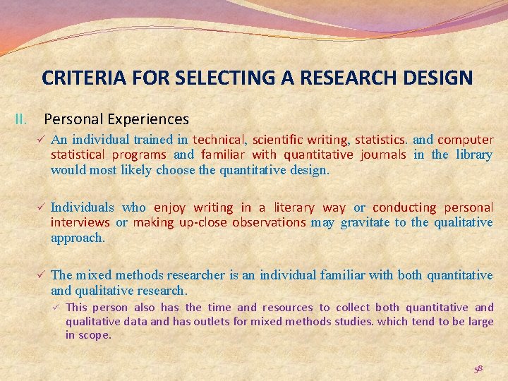 CRITERIA FOR SELECTING A RESEARCH DESIGN II. Personal Experiences ü An individual trained in