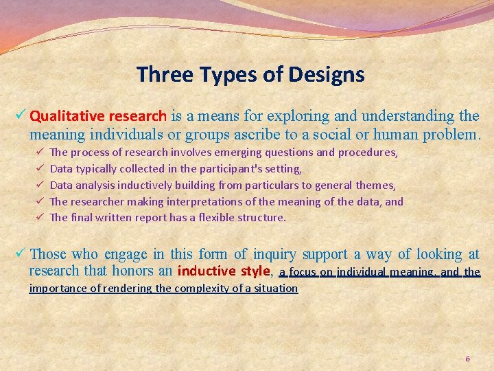 Three Types of Designs ü Qualitative research is a means for exploring and understanding