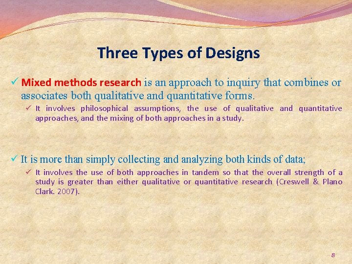Three Types of Designs ü Mixed methods research is an approach to inquiry that