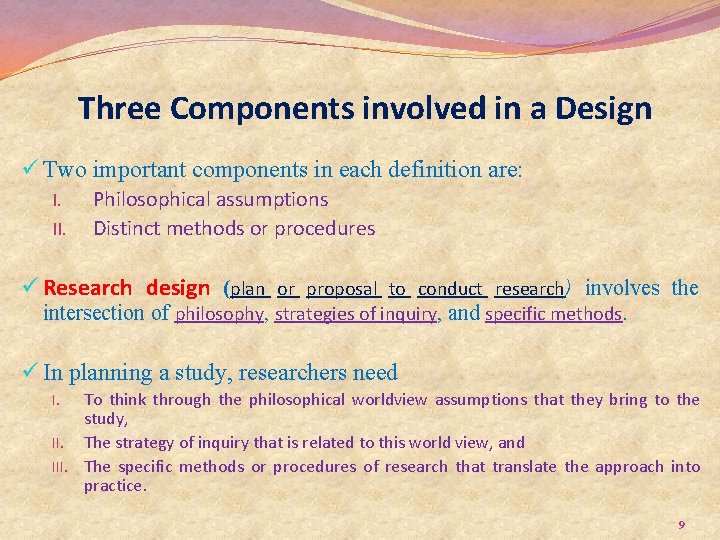 Three Components involved in a Design ü Two important components in each definition are: