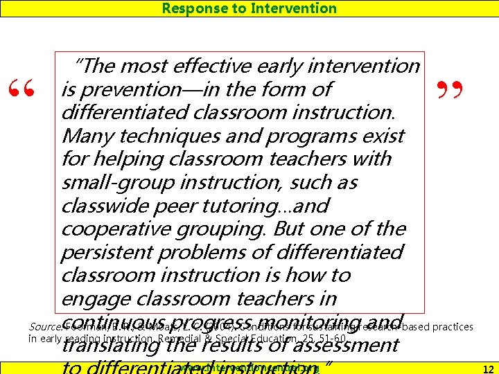 Response to Intervention “The most effective early intervention is prevention—in the form of differentiated